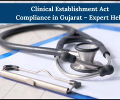 Clinical Establishment Act Compliance in Gujarat – Expert Help