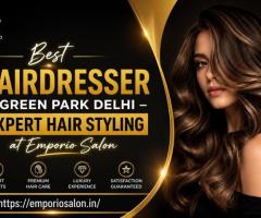 Best Hairdresser in Green Park Delhi – Expert Hair Styling at Emporio Salon