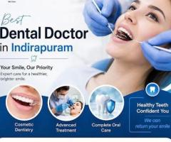Best Dental Doctor in Indirapuram for Expert Care