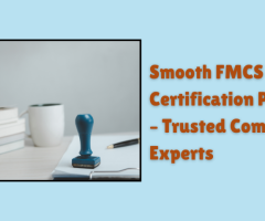 Smooth FMCS Certification Process – Trusted Compliance Experts
