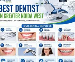 Best Dentist in Greater Noida West for Oral Care