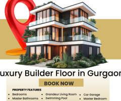 Choose a Luxury Builder Floor in Gurgaon for Premium Living