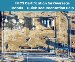 FMCS Certification for Overseas Brands – Quick Documentation Help
