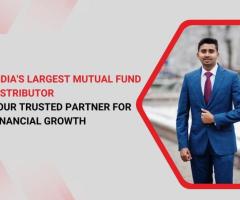 India's Largest Mutual Fund Distributor - Your Trusted Partner for Financial Growth