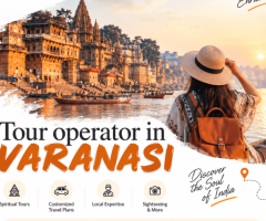 Tour Operator in Varanasi for Memorable Travel Experiences