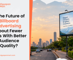 Is the Future of Billboard Advertising About Fewer Sites With Better Audience Quality?