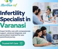 Infertility Specialist in Varanasi for Personalized Fertility Care