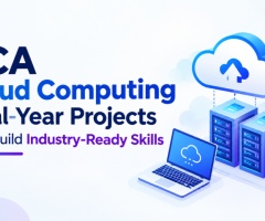 BCA Cloud Computing Final-Year Projects That Build Industry-Ready Skills