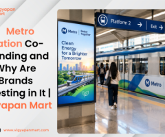 What Is Metro Station Co-Branding and Why Are Brands Investing in It | Vigyapan Mart