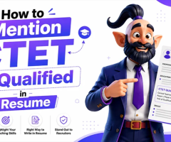 How to Mention CTET Qualified in Resume: Examples & Tips