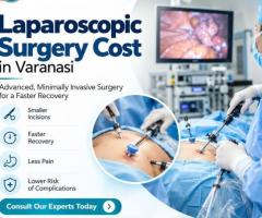 Laparoscopic Surgery Cost in Varanasi for Informed Treatment Planning