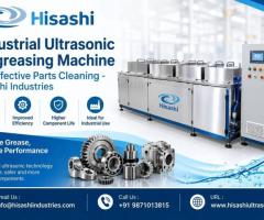 Industrial Ultrasonic Degreasing Machine for Effective Parts Cleaning - Hisashi Industries