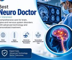Best Neuro Doctor in Varanasi for Neurological Care