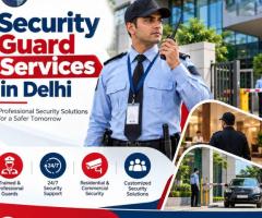 Security Guard Services in Delhi for Reliable Protection