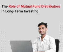The Role of Mutual Fund Distributors in Long-Term Investing