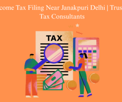 Income Tax Filing Near Janakpuri Delhi | Best Tax Consultants in Delhi