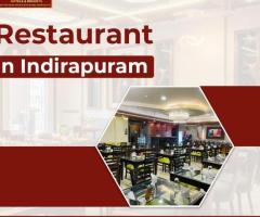 Your Go-To Restaurant in Indirapuram for Great Dining