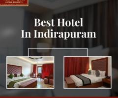 Best Hotel in Indirapuram for Comfort and Luxury
