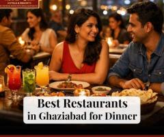 Best Restaurants in Ghaziabad for Dinner and Dining