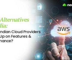 AWS Alternatives in India: Which Providers Truly Compete on Features, Performance, and Cost?
