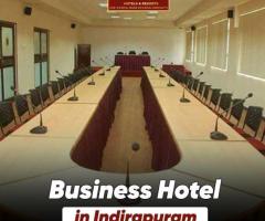 Business Hotel in Indirapuram for Comfortable Corporate Stay