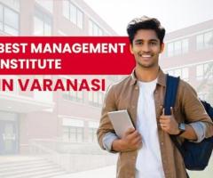 Best Management Institutes in Varanasi for Career Growth