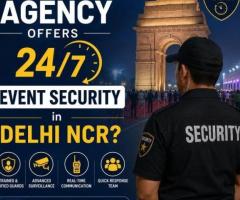 Which Agency Offers 24/7 Event Security in Delhi NCR?