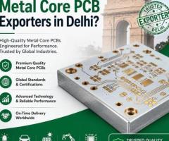 Who Are the Trusted Metal Core PCB Exporters in Delhi?