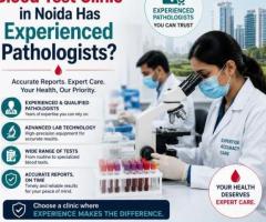 Which Blood Test Clinic in Noida Has Experienced Pathologists?