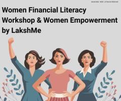 Women Financial Literacy Workshop & Women Empowerment by LakshMe