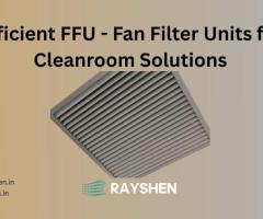 Efficient Fan Filter Units (FFU) – RayShen