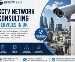 CCTV Network Consulting Services in UK – Oriontech Solutions