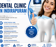 Dental Clinic in Indirapuram: Complete Oral Care Solutions