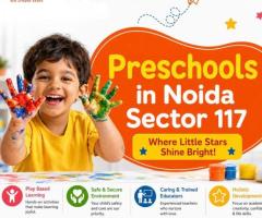 Preschools in Noida Sector 117 for Early Learning and Growth