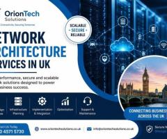 Network Architecture Services in UK | OrionTech Solutions