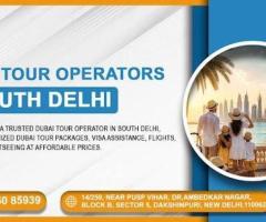 Dubai Tour Operators in South Delhi | Customized Dubai Holiday Packages