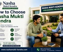 How to Choose Nasha Mukti Kendra | Key Factors to Consider