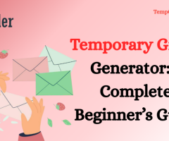 Temporary Gmail - Generator A Complete  Beginner’s Guide