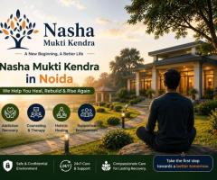 Nasha Mukti Kendra in Noida | Trusted Care for Lasting Recovery Today
