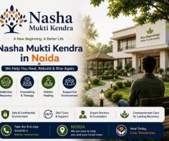 Nasha Mukti Kendra in Noida for Safe & Lasting Recovery Support
