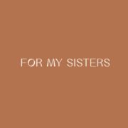 For My Sisters